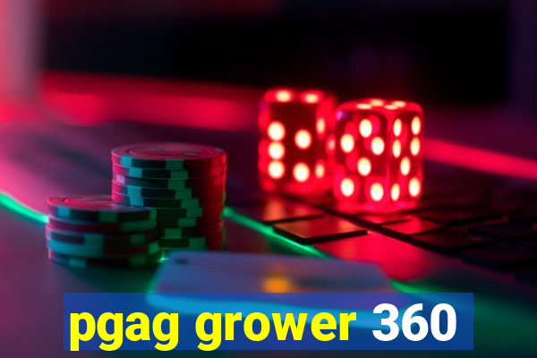 pgag grower 360